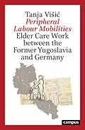 E-Book (pdf) Peripheral Labour Mobilities von Tanja Visic