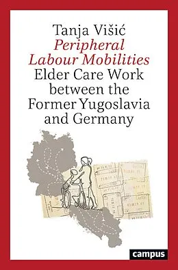 E-Book (pdf) Peripheral Labour Mobilities von Tanja Visic