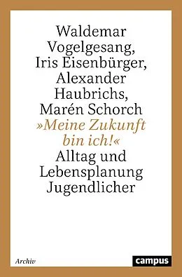 E-Book (pdf) »Meine Zukunft bin ich!« von Waldemar Vogelgesang, Iris Eisenbürger, Alexander Haubrichs