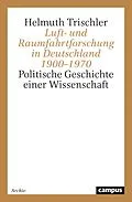 E-Book (pdf) Luft- und Raumfahrtforschung in Deutschland 1900-1970 von Helmuth Trischler