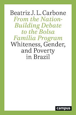 E-Book (pdf) From the Nation-Building Debate to the Bolsa Família Program von Beatriz J. L. Carbone