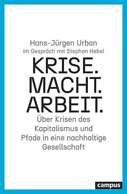 E-Book (epub) Krise. Macht. Arbeit. von Hans-Jürgen Urban, Stephan Hebel