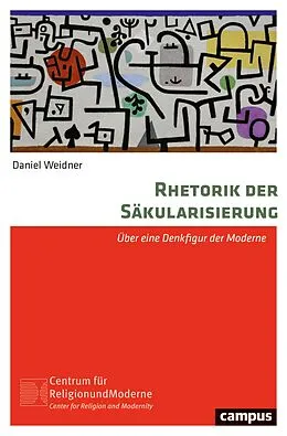 E-Book (pdf) Rhetorik der Säkularisierung von Daniel Weidner