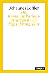 E-Book (epub) Die Kommunikationsstrategien von Papst Franziskus von Johannes Löffler