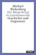 E-Book (epub) Der Bürgerkrieg in Lateinamerika von Michael Riekenberg