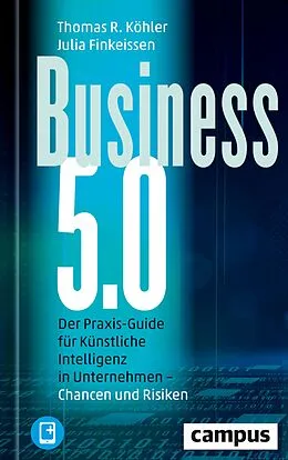 E-Book (epub) Business 5.0 von Thomas R. Köhler, Julia Finkeissen