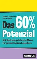 E-Book (epub) Das 60%-Potenzial von Johanna Gollnhofer, Jan Pechmann