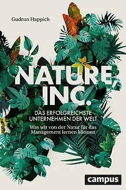 E-Book (epub) Nature, Inc. - das erfolgreichste Unternehmen der Welt von Gudrun Happich