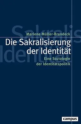E-Book (epub) Die Sakralisierung der Identität von Marlene Müller-Brandeck