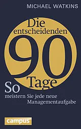 Kartonierter Einband Die entscheidenden 90 Tage von Michael Watkins