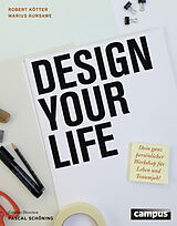 Kartonierter Einband Design Your Life von Robert Kötter, Marius Kursawe