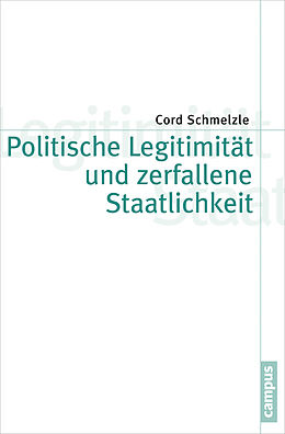 Paperback Politische Legitimität und zerfallene Staatlichkeit von Cord Schmelzle