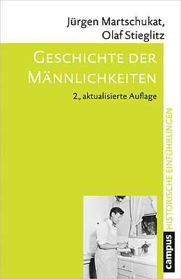 Kartonierter Einband Geschichte der Männlichkeiten von Jürgen Martschukat, Olaf Stieglitz