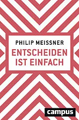 Fester Einband Entscheiden ist einfach von Philip Meissner