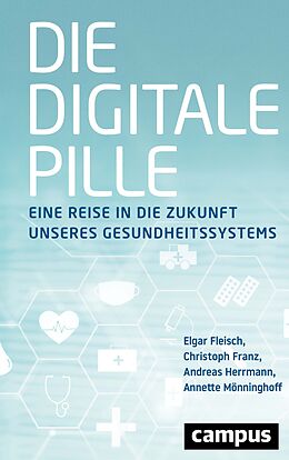 Fester Einband Die digitale Pille von Elgar Fleisch, Christoph Franz, Andreas Herrmann