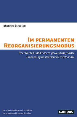 Kartonierter Einband Im permanenten Reorganisierungsmodus von Johannes Schulten
