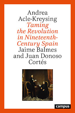 Couverture cartonnée Taming the Revolution in Nineteenth-Century Spain de Andrea Acle-Kreysing