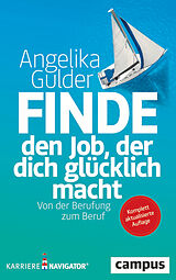 Kartonierter Einband Finde den Job, der dich glücklich macht von Angelika Gulder