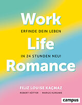Kartonierter Einband Work-Life-Romance von Filiz Louise Kacmaz, Robert Kötter, Marius Kursawe