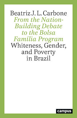 Kartonierter Einband From the Nation-Building Debate to the Bolsa Família Program von Beatriz J. L. Carbone