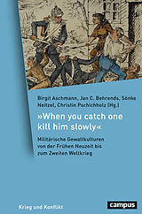 Fester Einband »When you catch one kill him slowly« von Matthias Asche, Birgit Aschmann