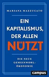 Kartonierter Einband Ein Kapitalismus, der allen nützt von Mariana Mazzucato