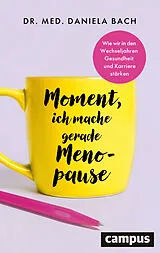 Kartonierter Einband Moment, ich mache gerade Menopause von Daniela Dr. med. Bach