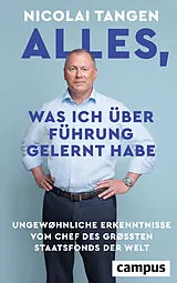 Fester Einband Alles, was ich über Führung gelernt habe von Nicolai Tangen, Ellen Emmerentze Jervell