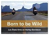 Kalender Born to be wild - Les États-Unis en Harley-Davidson (Calendrier mural 2027 DIN A4 vertical), CALVENDO calendrier mensuel von Mike Kaercher