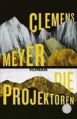 Kartonierter Einband Die Projektoren von Clemens Meyer