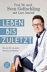 Kartonierter Einband Leben bis zuletzt von Sven Gottschling, Lars Amend