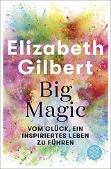 Kartonierter Einband Big Magic von Elizabeth Gilbert