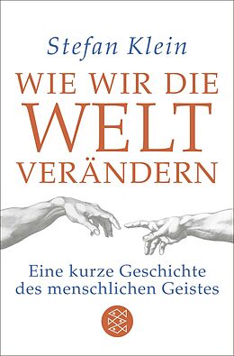 Kartonierter Einband Wie wir die Welt verändern von Stefan Klein