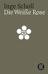 Kartonierter Einband Die Weiße Rose von Inge Scholl