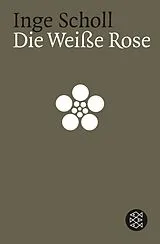 Kartonierter Einband Die Weiße Rose von Inge Scholl