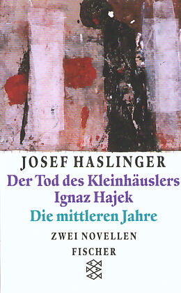 Kartonierter Einband Der Tod des Kleinhäuslers Ignaz Hajek/Die mittleren Jahre von Josef Haslinger