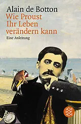 Kartonierter Einband Wie Proust Ihr Leben verändern kann von Alain de Botton