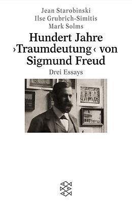 Kartonierter Einband Hundert Jahre Traumdeutung von Sigmund Freud von Jean Starobinski, Ilse Grubrich-Simitis, Mark Solms