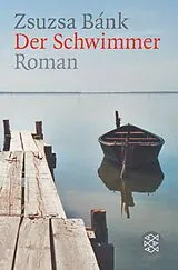 Kartonierter Einband (Kt) Der Schwimmer von Zsuzsa Bánk