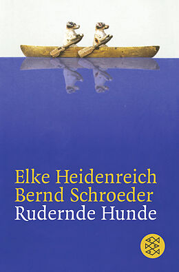 Kartonierter Einband Rudernde Hunde von Elke Heidenreich, Bernd Schroeder