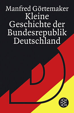 Kartonierter Einband Kleine Geschichte der Bundesrepublik Deutschland von Manfred Görtemaker