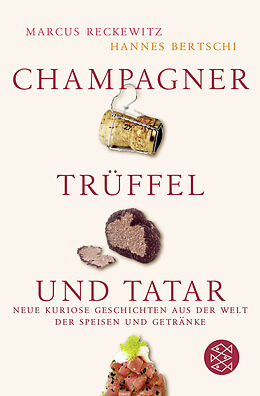 Kartonierter Einband Champagner, Trüffel und Tatar von Marcus Reckewitz, Hannes Bertschi