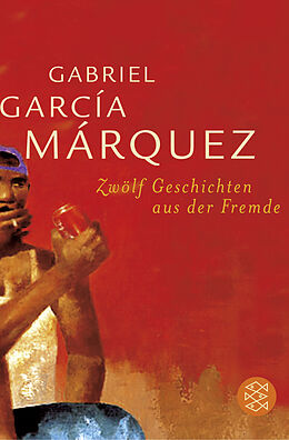 Kartonierter Einband Zwölf Geschichten aus der Fremde von Gabriel García Márquez