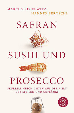 Kartonierter Einband Safran, Sushi und Prosecco von Marcus Reckewitz, Hannes Bertschi