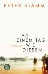 Kartonierter Einband An einem Tag wie diesem von Peter Stamm