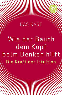 Kartonierter Einband Wie der Bauch dem Kopf beim Denken hilft von Bas Kast