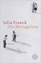 Kartonierter Einband Die Mittagsfrau von Julia Franck