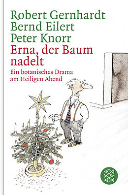 Fester Einband Erna, der Baum nadelt! von Robert Gernhardt, Bernd Eilert, Peter Knorr