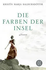 Kartonierter Einband (Kt) Die Farben der Insel von Kristín Marja Baldursdóttir