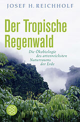 Kartonierter Einband Der tropische Regenwald von Josef H. Reichholf
